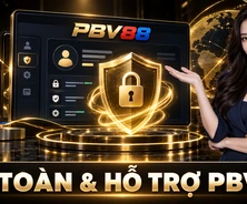 AN TOÀN & HỖ TRỢ PBV88