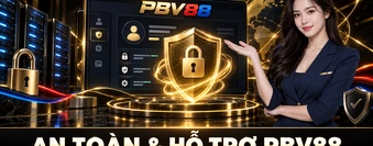 AN TOÀN & HỖ TRỢ PBV88